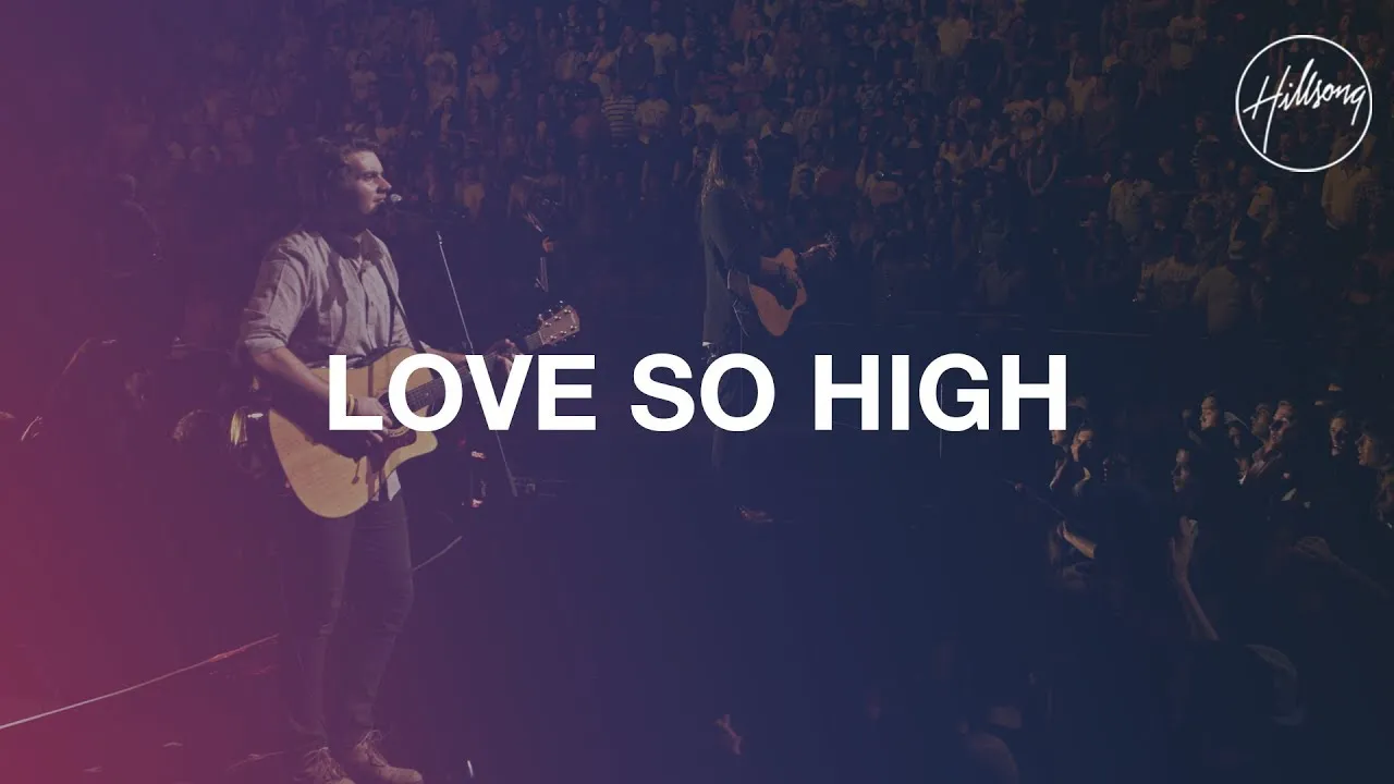 Love So High Lyrics -  Hillsong Worship