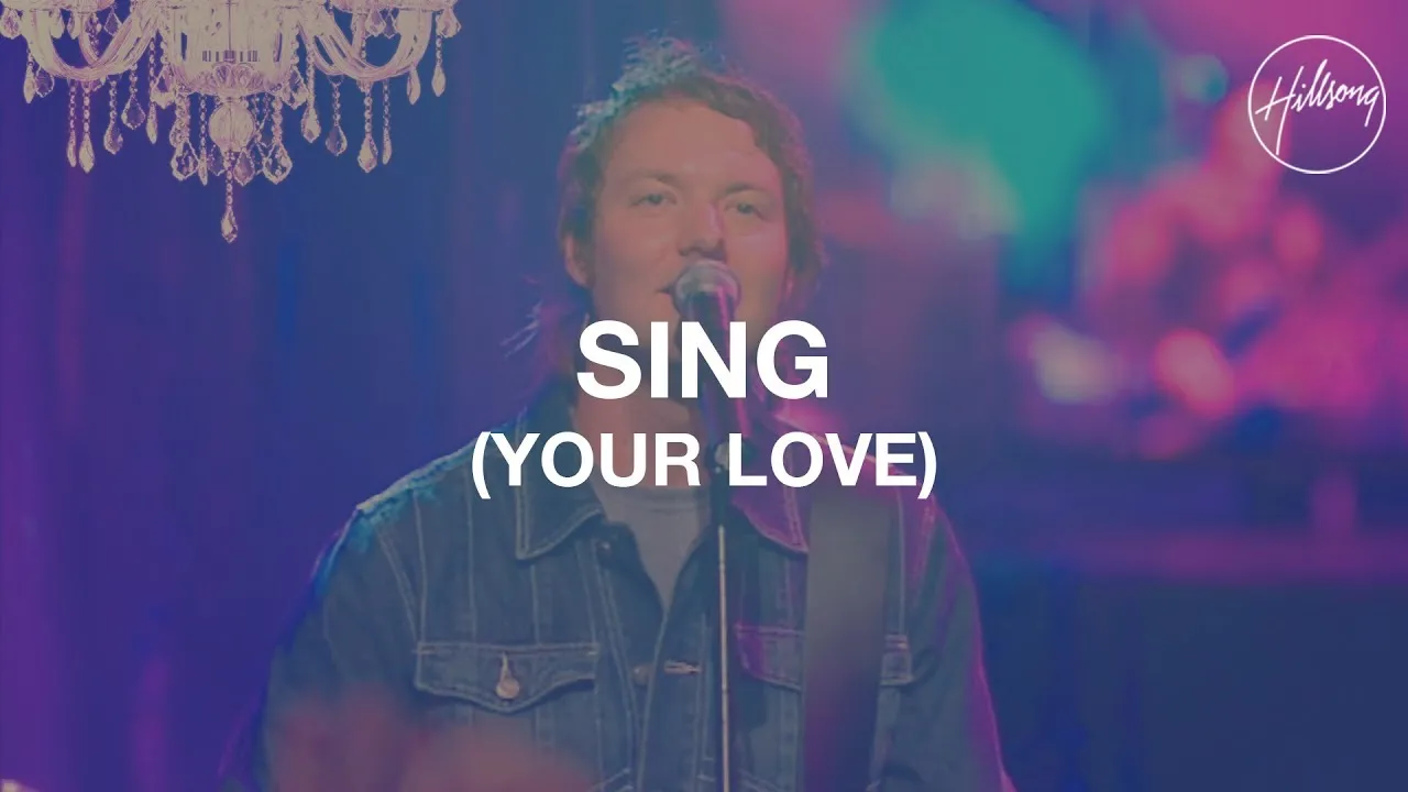 Sing (Your Love) Lyrics -  Hillsong Worship