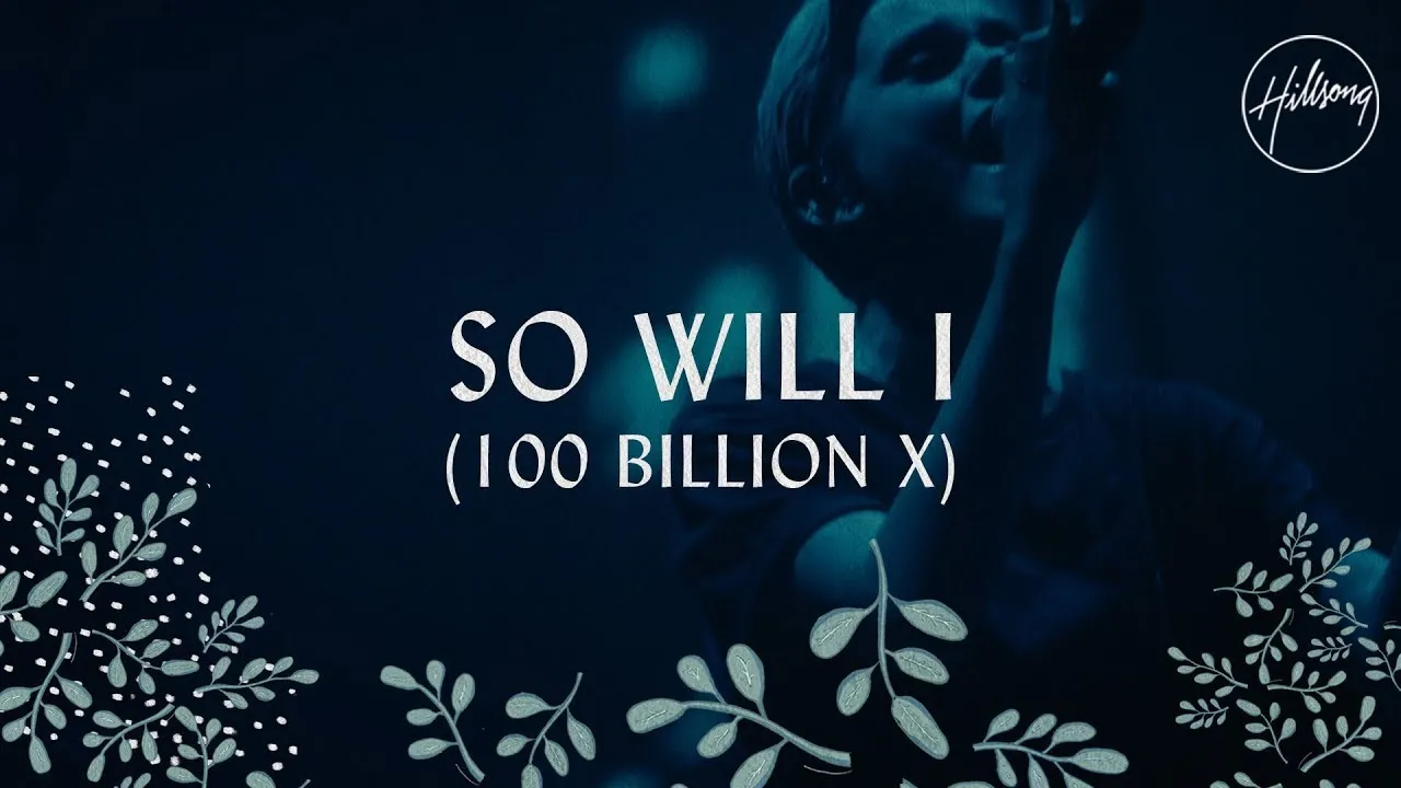 So Will I (100 Billion X) Lyrics -  Hillsong Worship
