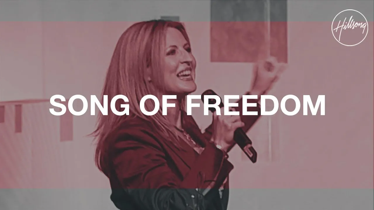 Song Of Freedom Lyrics -  Hillsong Worship