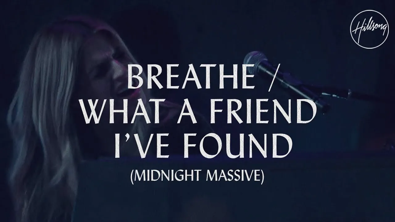 Breathe / What A Friend I've Found  Lyrics -  Hillsong Worship