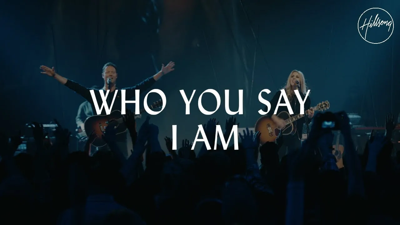 Who You Say I am - A Child Of God Lyrics -  Hillsong Worship