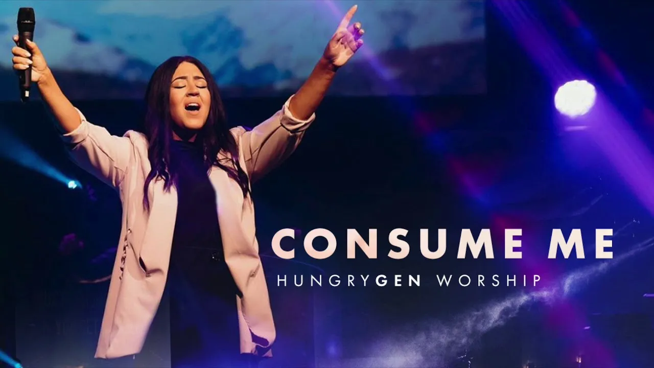 Consume Me With Your Fire Lyrics -  HungryGen Worship