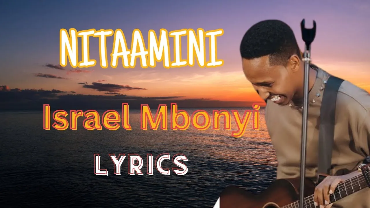 Nitaamini Lyrics -  Israel Mbonyi