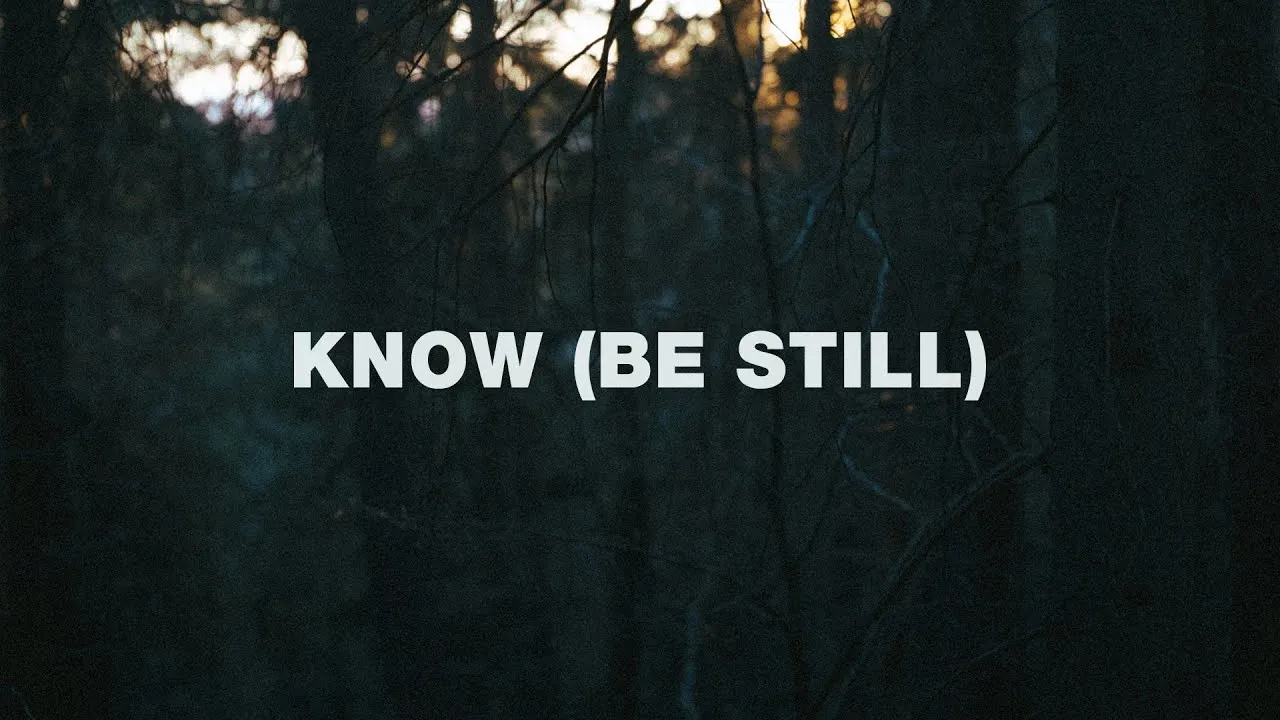 Know (Be Still) Lyrics -  Jeremy Riddle