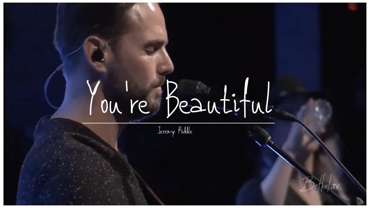 You're Beautiful Lyrics -  Jeremy Riddle