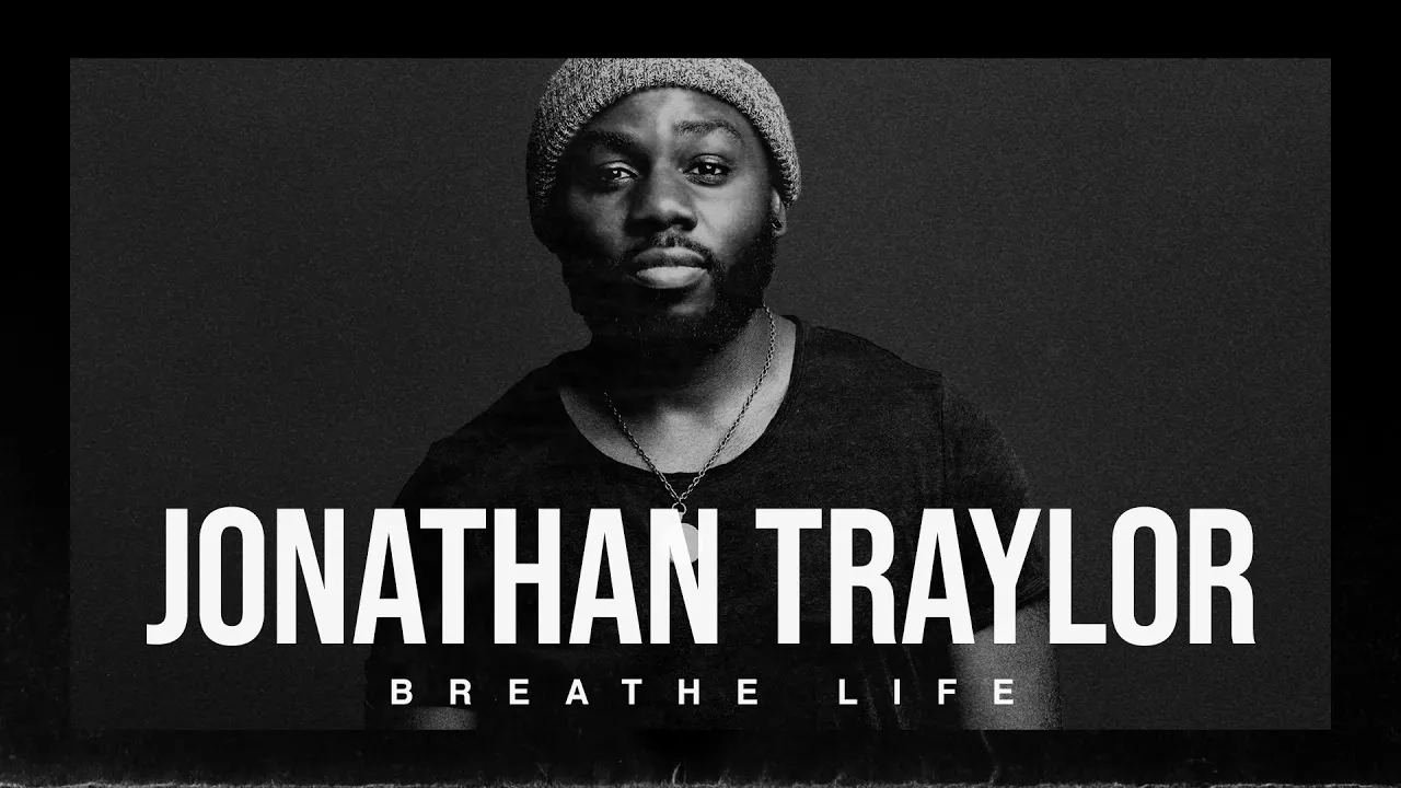 Breathe Life  Lyrics -  Jonathan Traylor
