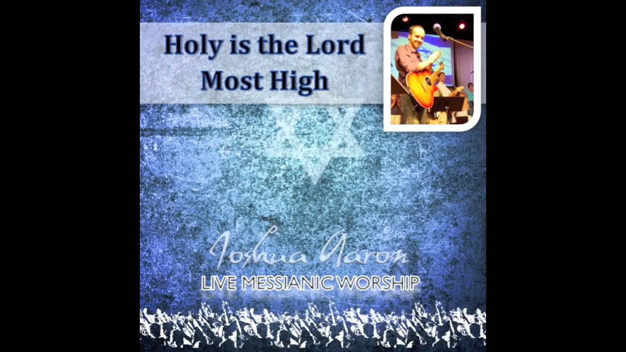 Holy Is the Lord Most High Lyrics -  Joshua Aaron