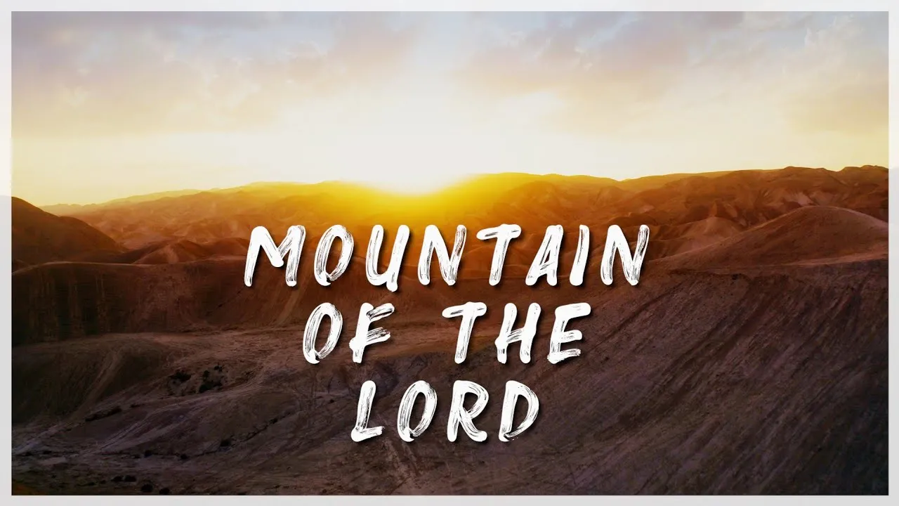 Mountain of the Lord (Come Let Us Go Up)  Lyrics -  Joshua Aaron