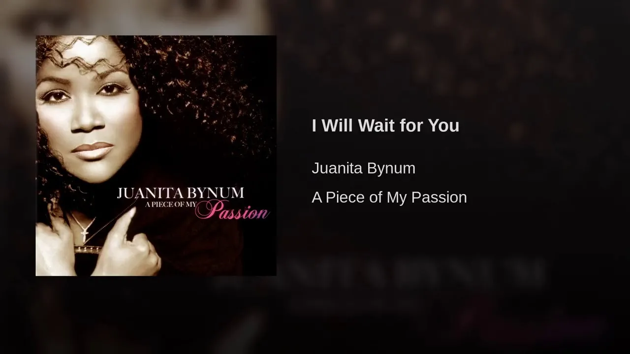 I Will Wait for You Lyrics -  Juanita Bynum