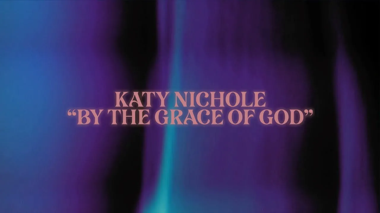 By The Grace Of God Lyrics -  Katy Nichole