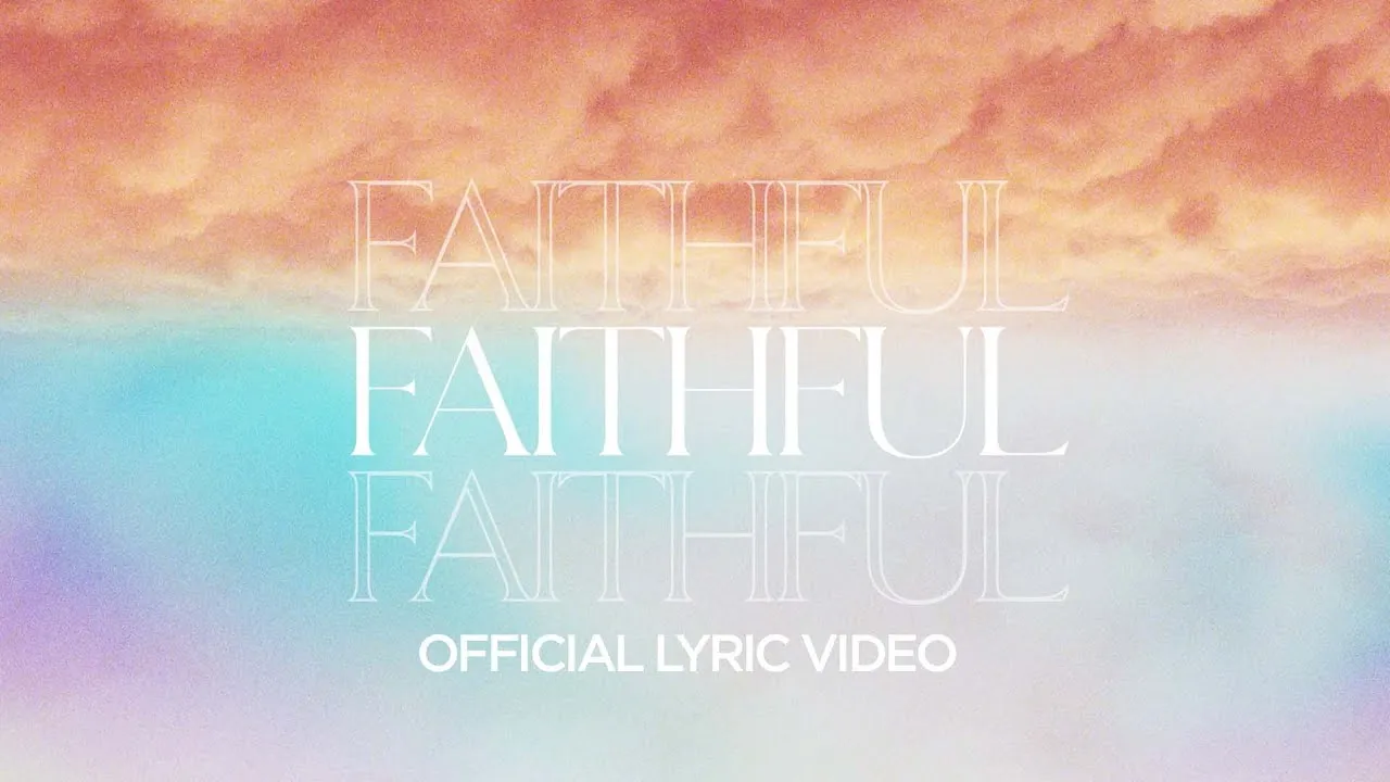 Faithful Lyrics -   Lakepointe Music