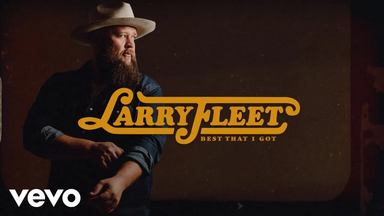 The Best I Got Lyrics -  Larry Fleet