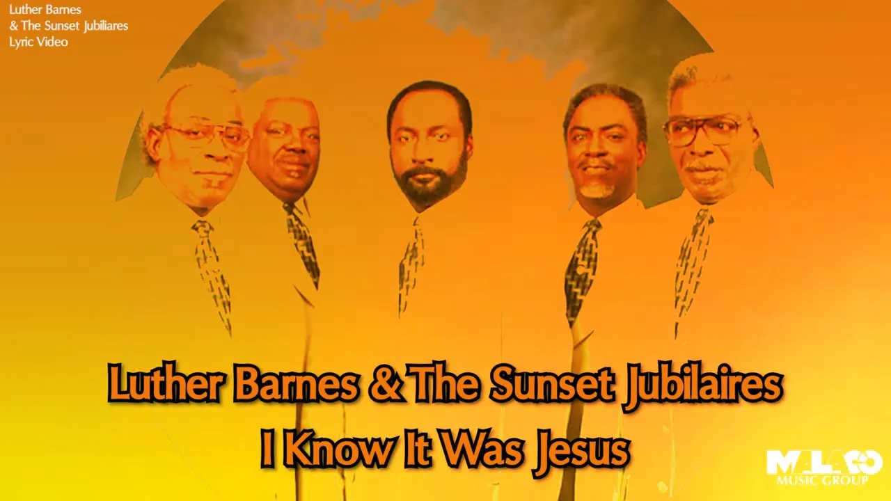 I Know It Was Jesus Lyrics -  Luther Barnes