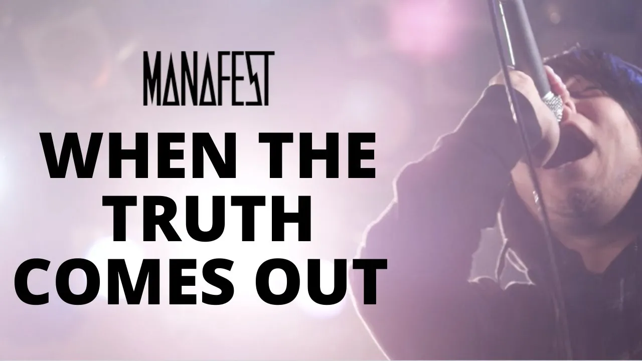 When The Truth Comes Out Lyrics -  Manafest