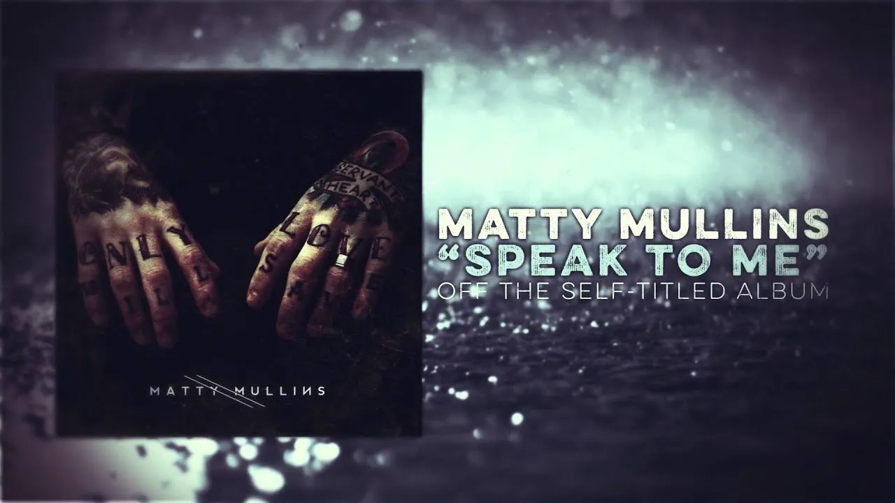 Speak To Me Lyrics -  Matty Mullins