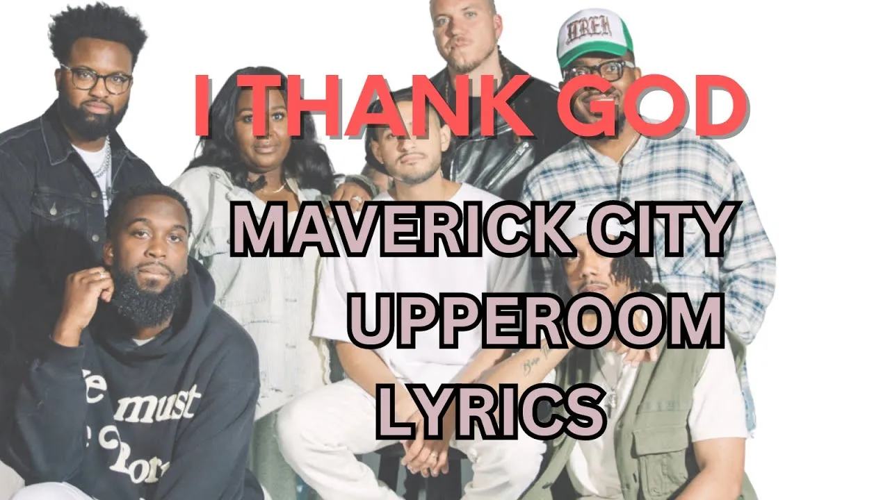 I Thank God Lyrics -  Maverick City Music