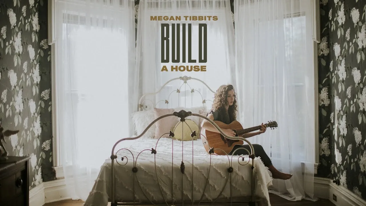 Build AHouse Lyrics -  Megan Tibbits