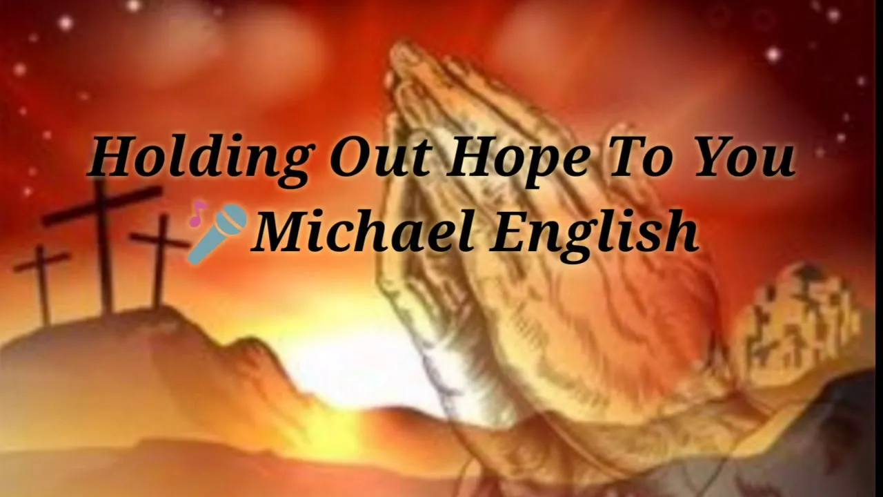 Holding Out Hope To You Lyrics -  Michael English