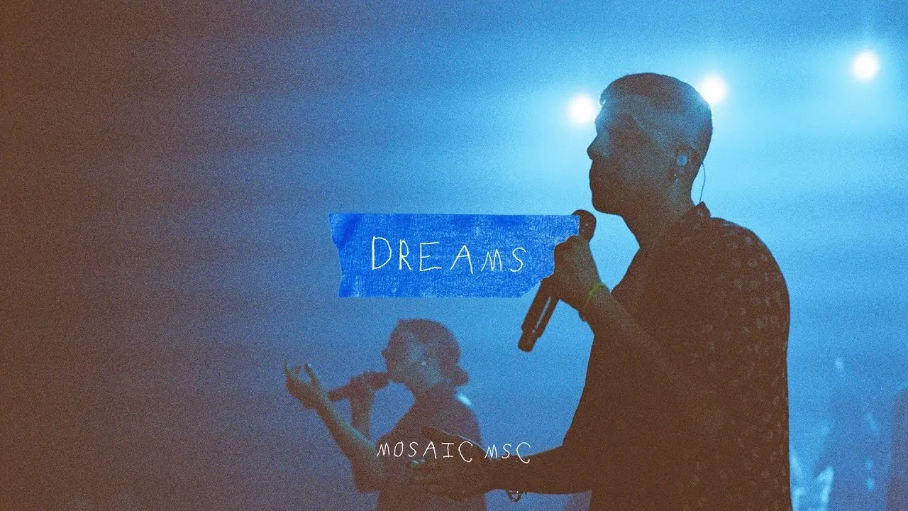Dreams Lyrics -  Mosaic MSC