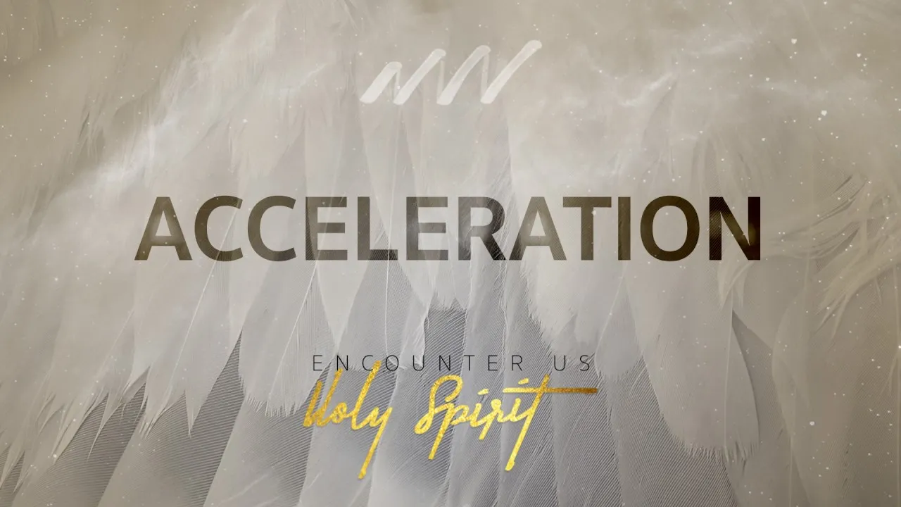 Acceleration  Lyrics -  New Wine Worship