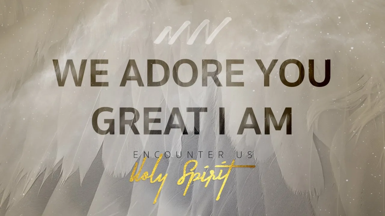 We Adore You Great I Am  Lyrics -  New Wine Worship