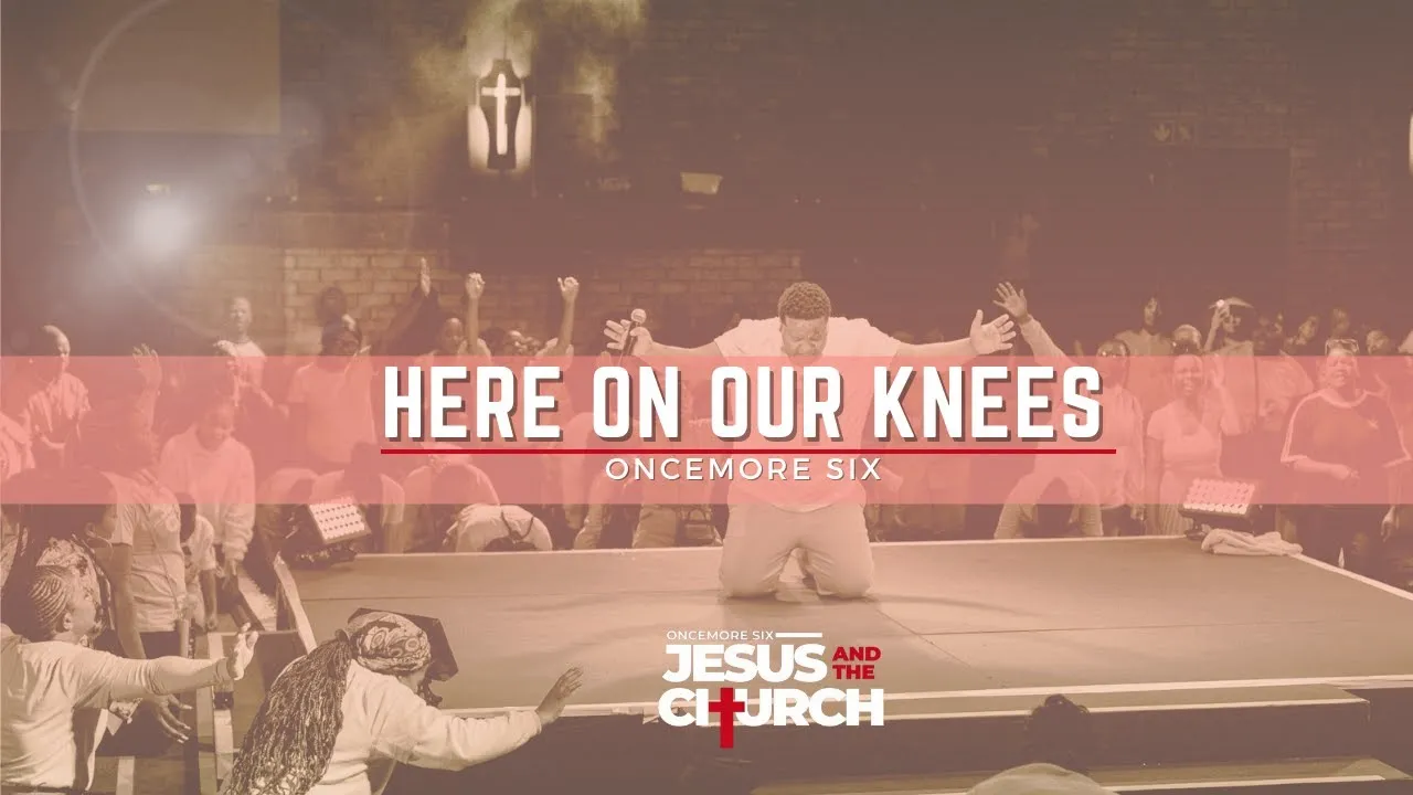 Here On Our Knees Lyrics -  Oncemore Six