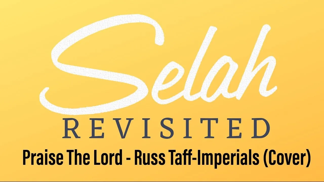 Praise The Lord Lyrics -  Selah