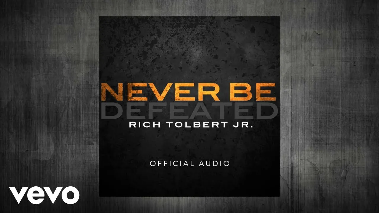 Never Be Defeated Lyrics -  Rich Tolbert Jr