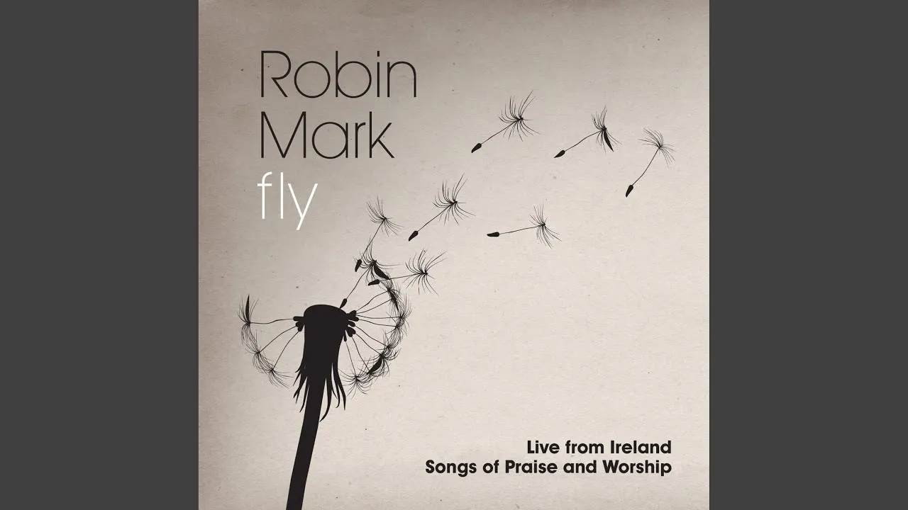 Fly Lyrics -  Robin Mark