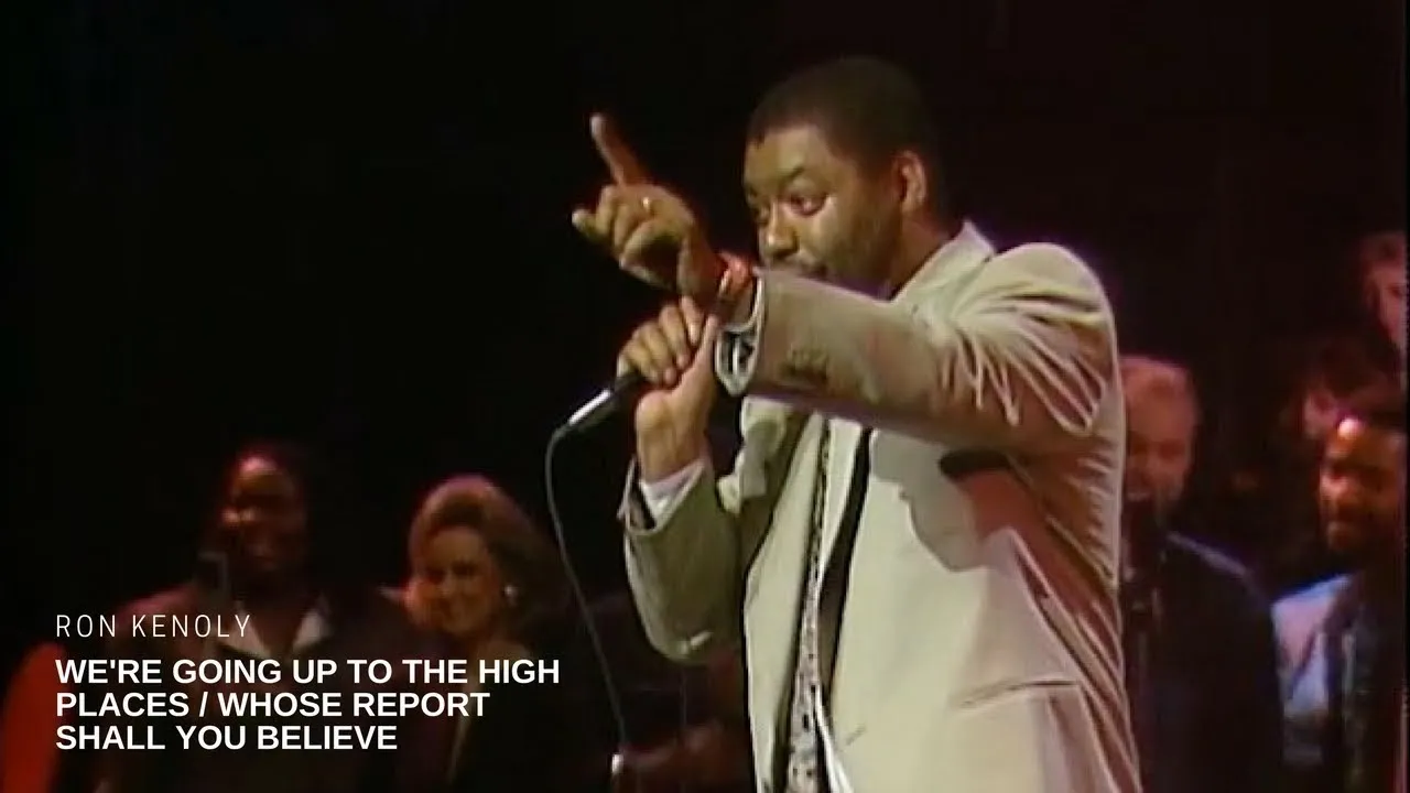 We're Going Up to the High Places/Whose Report Shall You Believe Lyrics -  Ron Kenoly