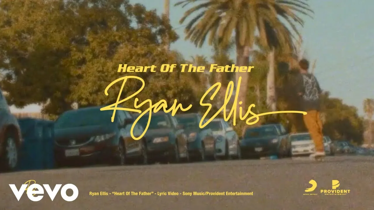 Heart of The Father Lyrics -  Ryan Ellis