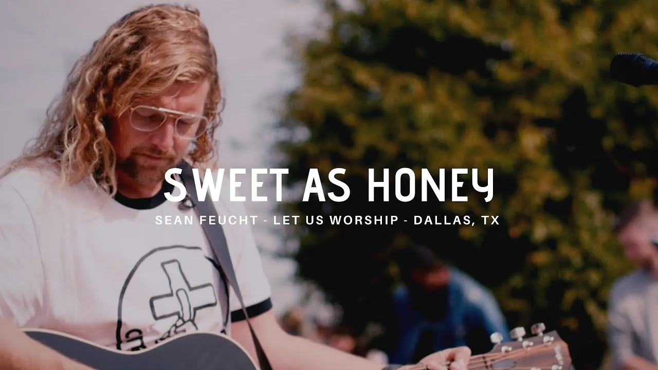 Sweet As Honey Lyrics -  Sean Feucht