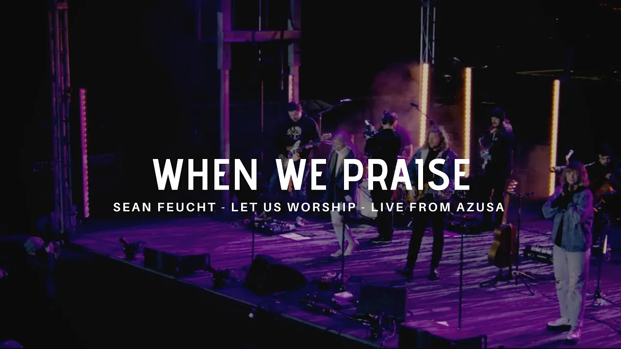 When We Praise Lyrics -  Sean Feucht