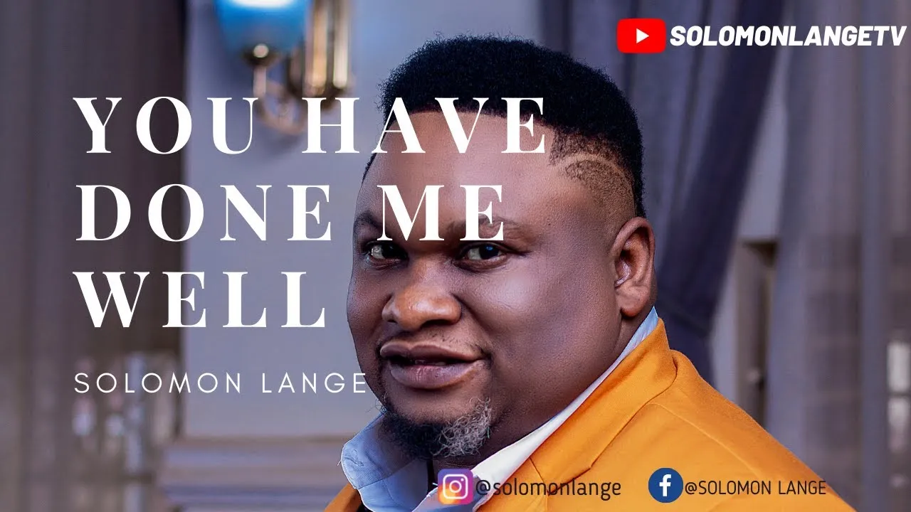 You Have Done Me Well Lyrics -  Solomon Lange