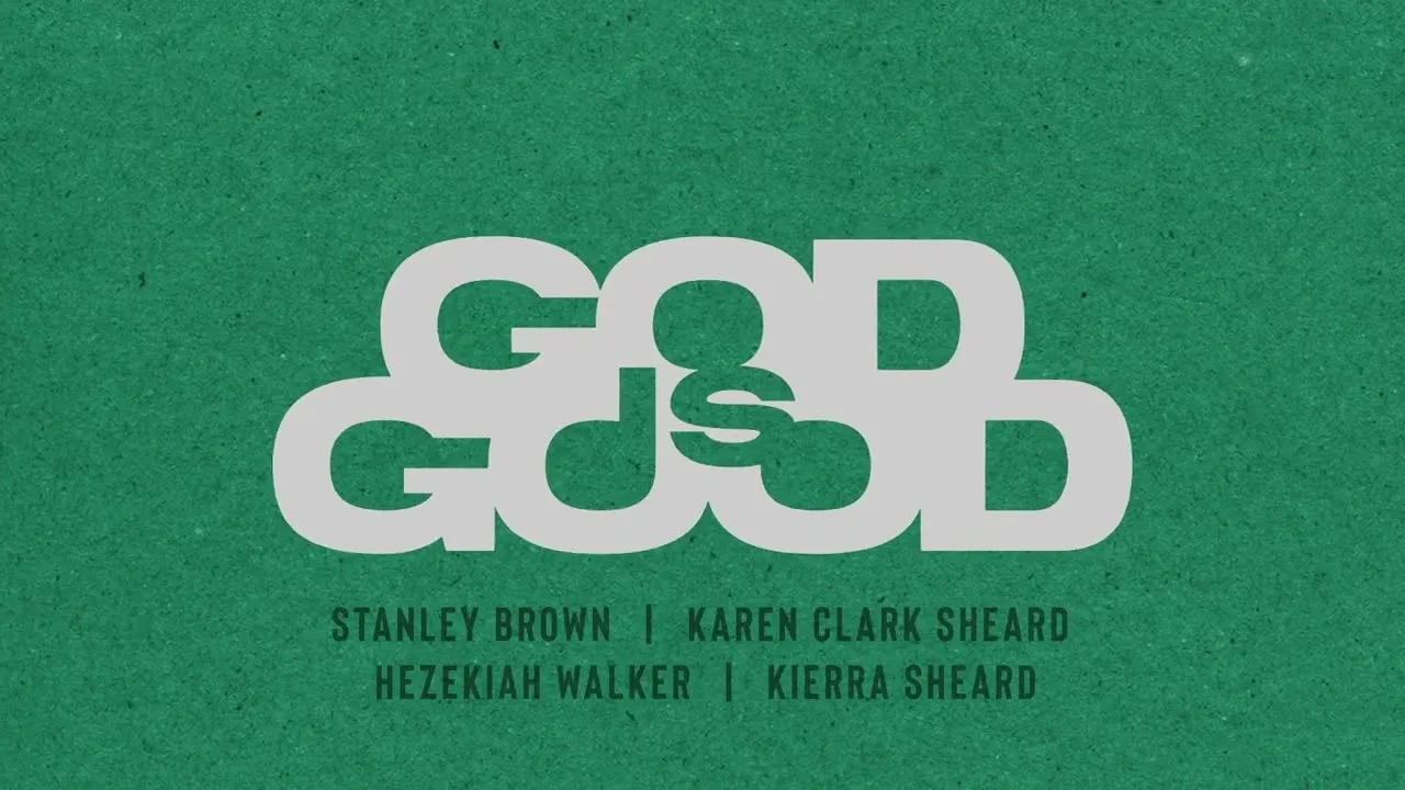 GOD IS GOOD (feat. Karen Clark Sheard, Hezekiah Walker & Kierra Sheard) Lyrics -  Stanley Brown