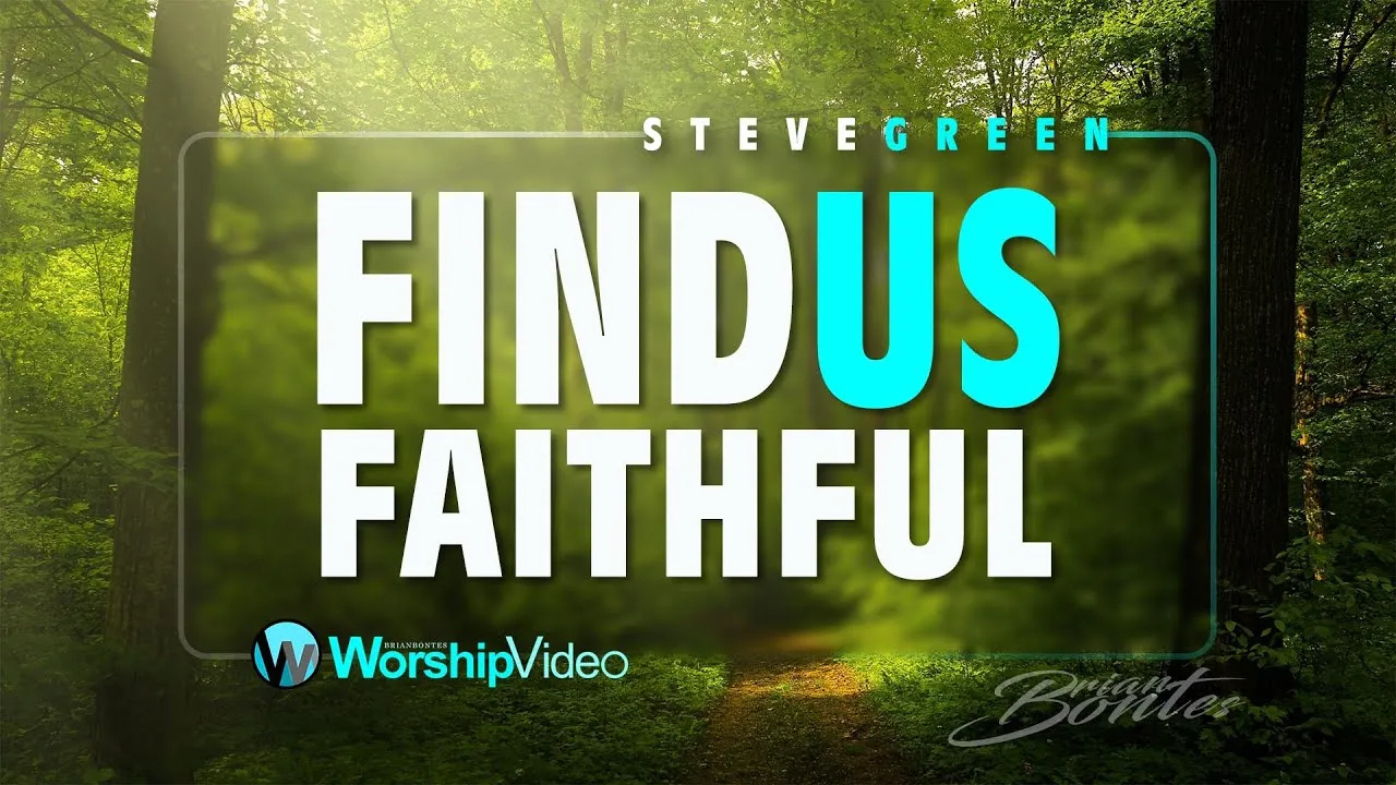 Find us Faithful Lyrics -  Steve Green