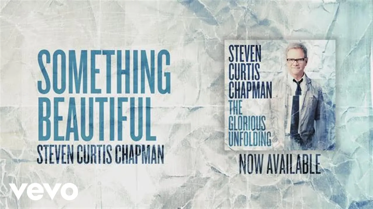 Something Beautiful Lyrics -  Steven Curtis Chapman