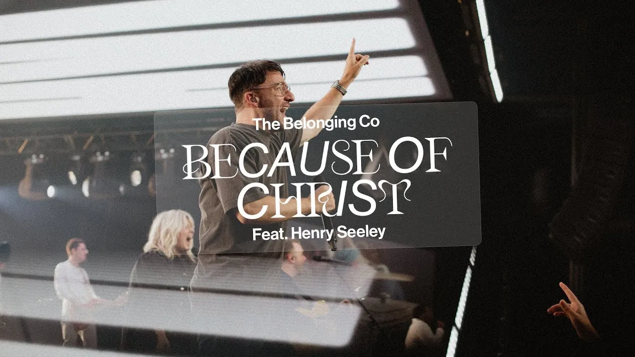 Because of Christ Lyrics -  The Belonging Co