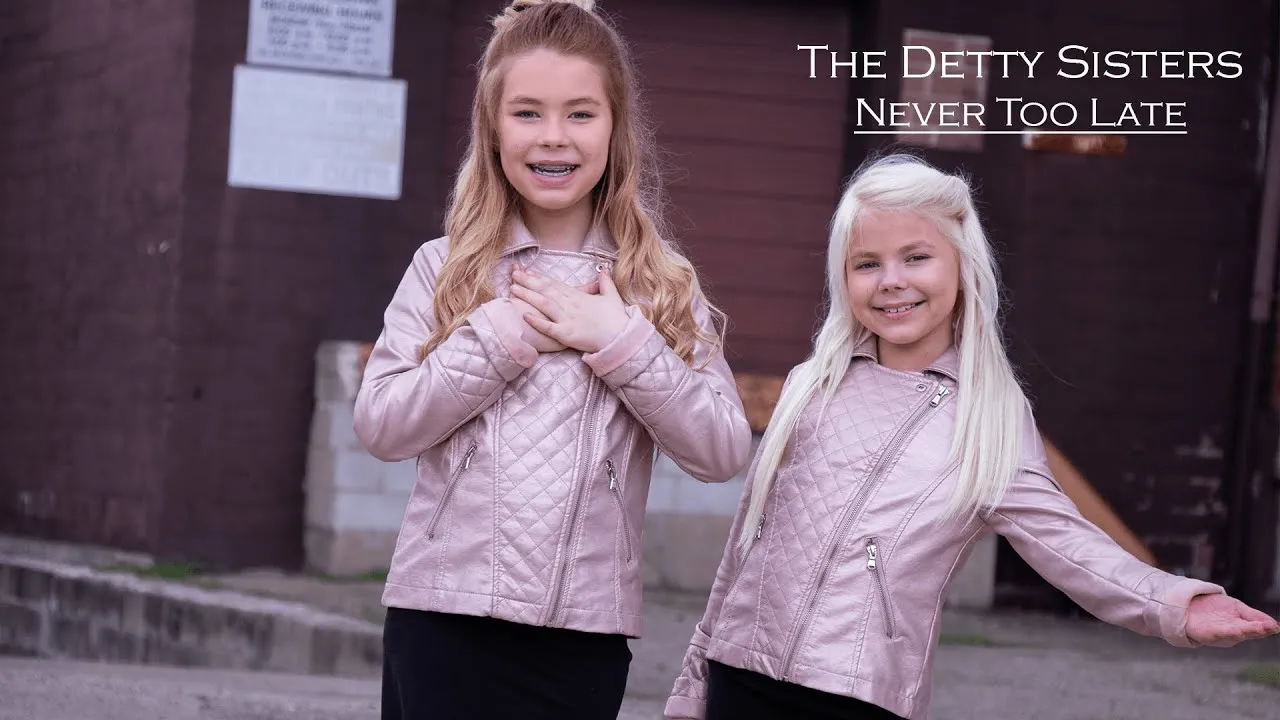 Never Too Late Lyrics -  The Detty Sisters