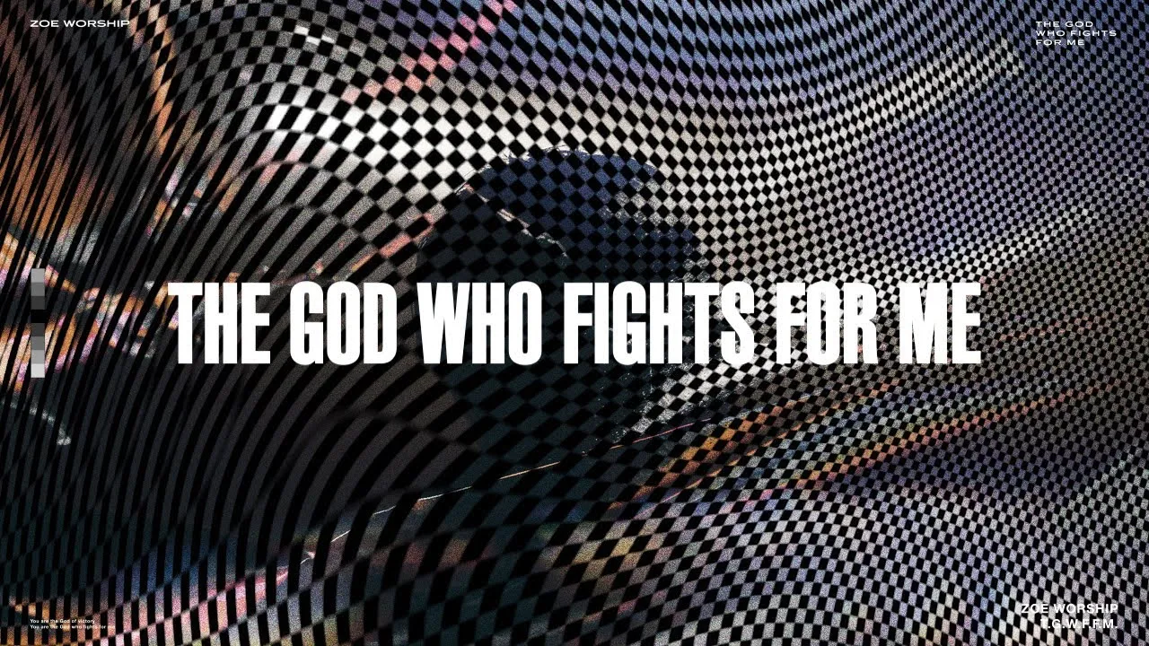 The God Who Fights for Me Lyrics -  Zoe Worship