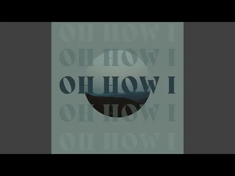 Oh How I official video thumbnail