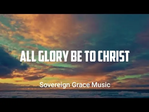 All Glory to You by Sovereign Grace Music video thumbnail