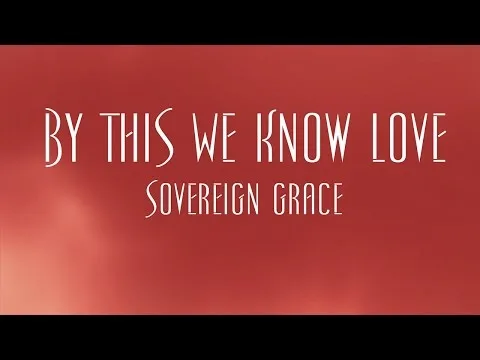 By This We Know Love by Sovereign Grace Music video thumbnail