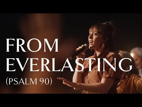 From Everlasting (Psalm 90) by Sovereign Grace Music video thumbnail