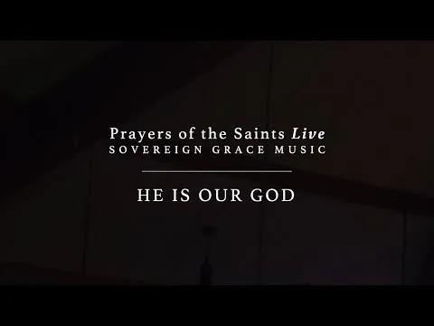 He Is Our God by Sovereign Grace Music video thumbnail