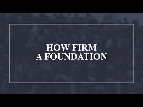 How Firm a Foundation official video thumbnail