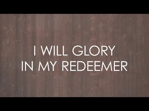I Will Glory In My Redeemer official video thumbnail