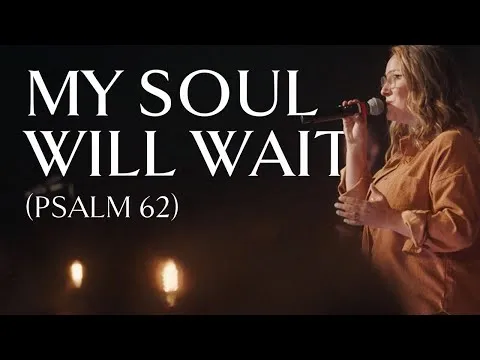My Soul Will Wait (Psalm 62) by Sovereign Grace Music video thumbnail