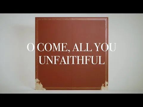 O Come, All You Unfaithful official video thumbnail